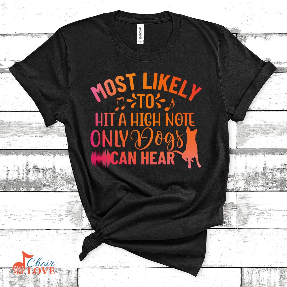 Most Likely To Sing A High Note Higher Than Dogs Can Hear, Orange Text, Gift For Singers, Choir Gift, Unisex Jersey Short-Sleeve T-Shirt