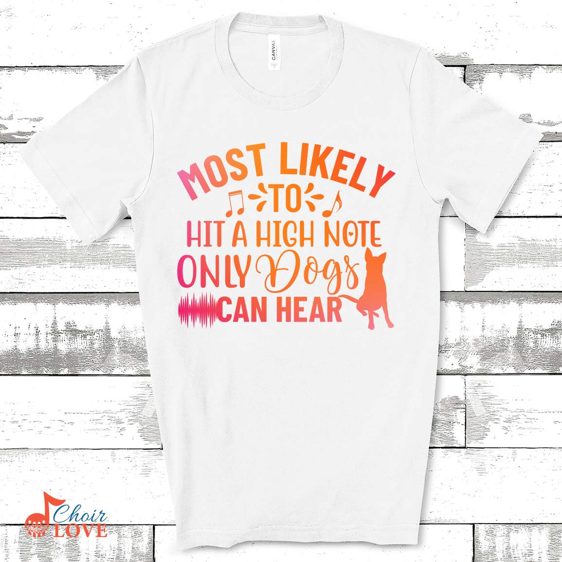 Most Likely To Sing A High Note Higher Than Dogs Can Hear, Orange Text, Gift For Singers, Choir Gift, Unisex Jersey Short-Sleeve T-Shirt