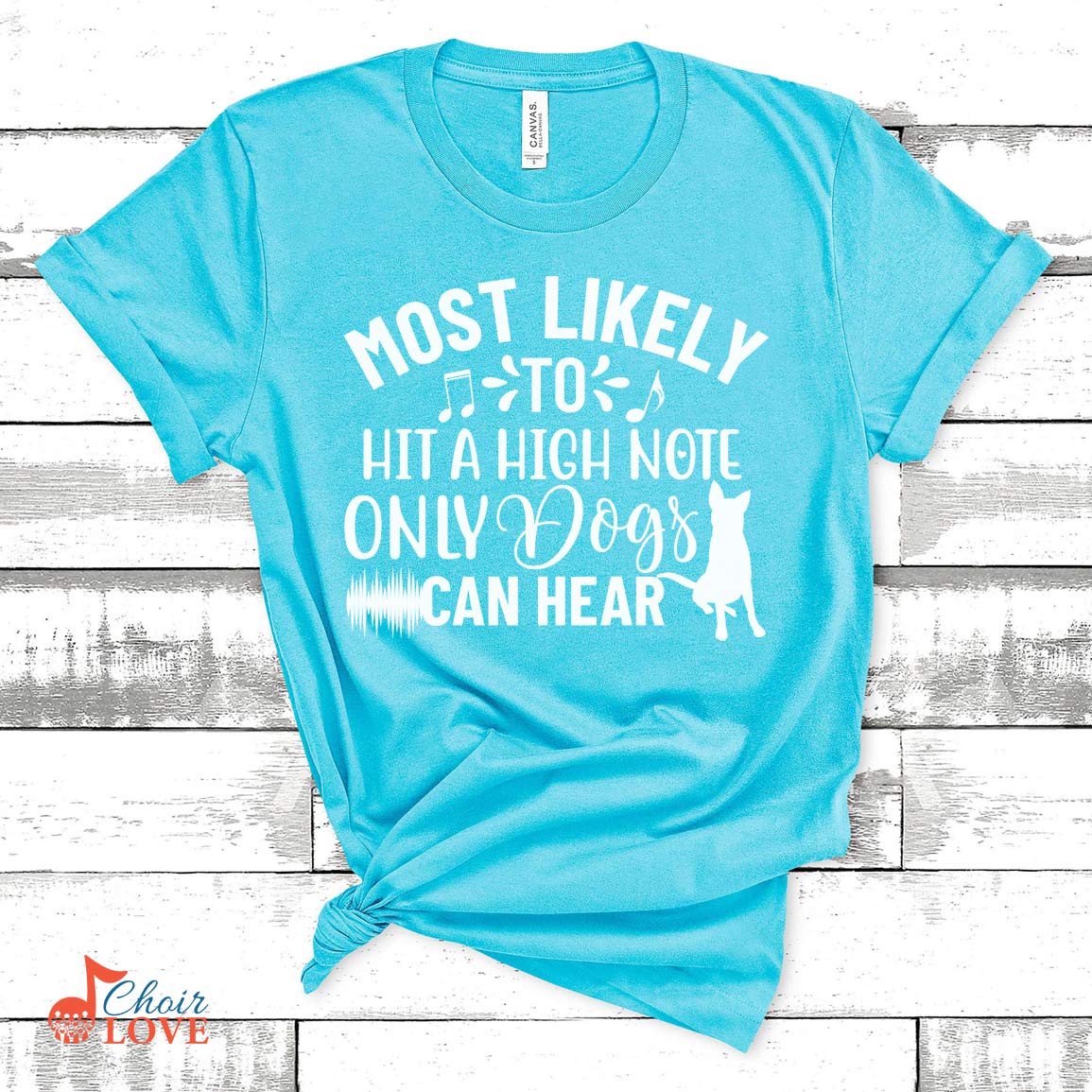 Most Likely To Sing A High Note Higher Than Dogs Can Hear, Music Gift, Gift For Singers, Choir Gift, Unisex Jersey Short-Sleeve T-Shirt