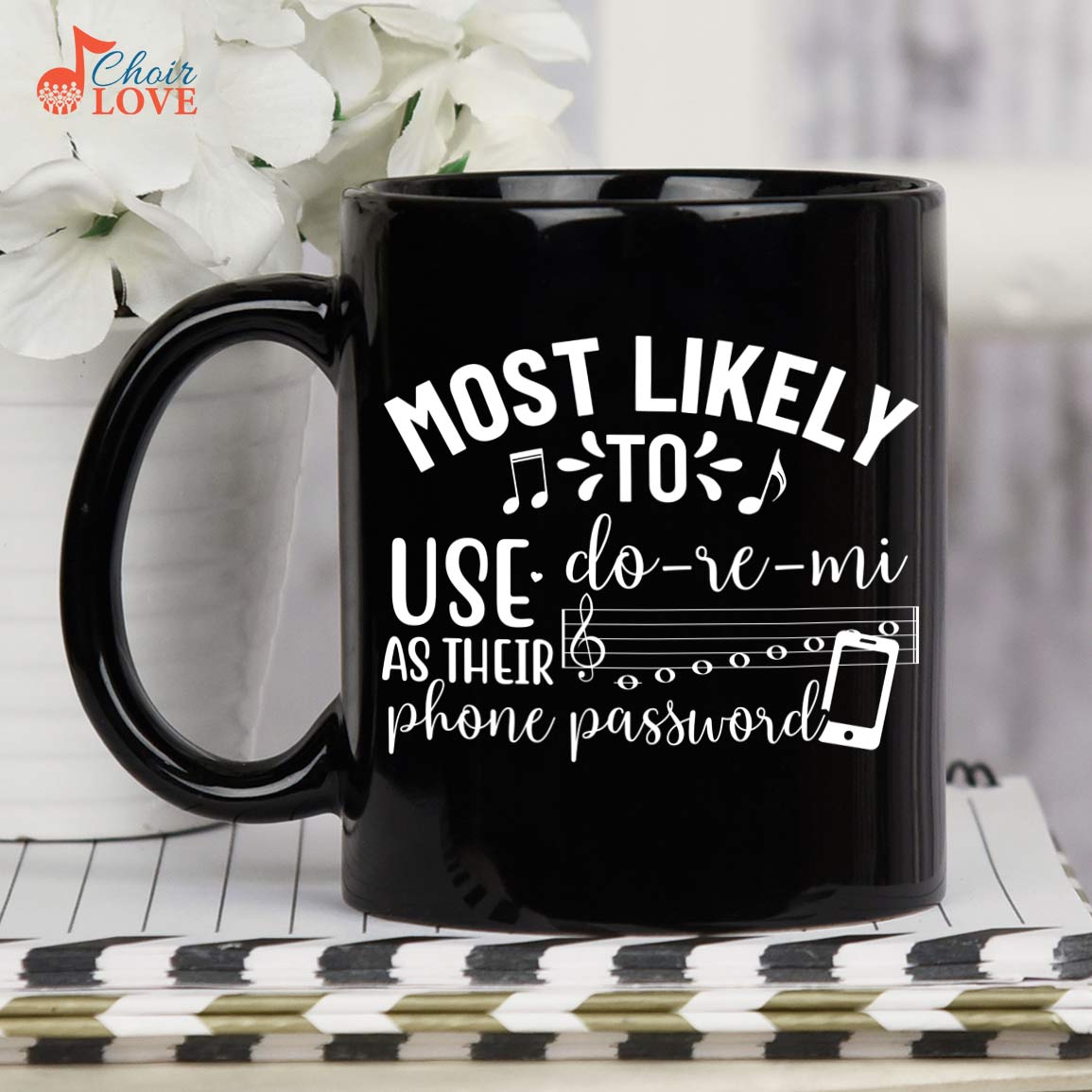 Music Mug, Music Teacher Gift, Choir Director Gift, Most Likely To Use Do-Re-Mi As Their Phone Password Black Mug