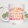 Most Likely To Hit A High Note Only Dogs Can Hear, Choir Gift, Singer Gift, Music Gift, 11 oz. White Mug