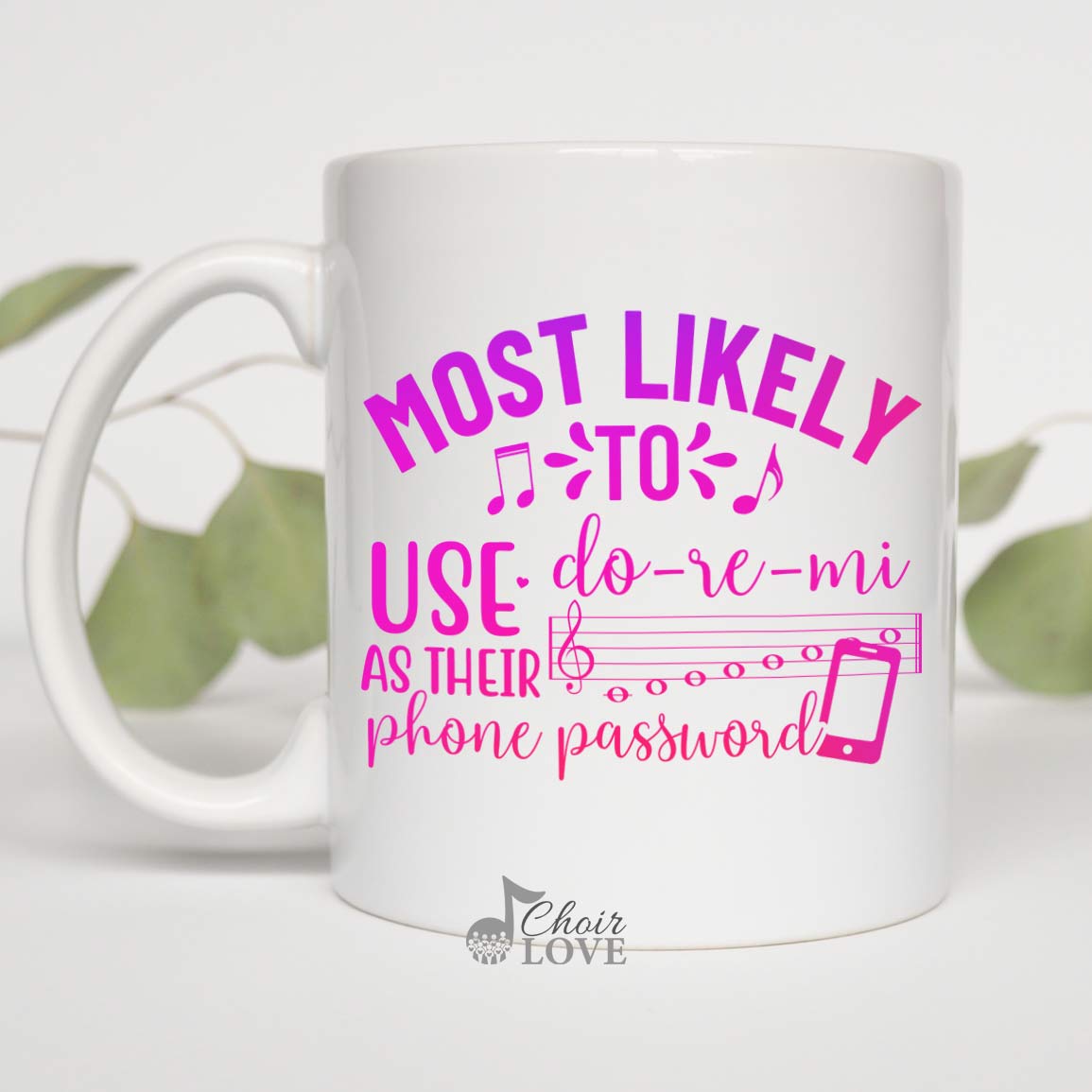 Music Teacher Gift, Choir Director, Music Gift, Singer Gift, Most Likely To Use Do-Re-Mi As Their Phone Password White Mug