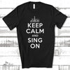 Singer Gift, Gift For Vocalist, Musician Gift, Musical Theatre, Opera, Keep Calm And Sing On Unisex Jersey Short-Sleeve T-Shirt