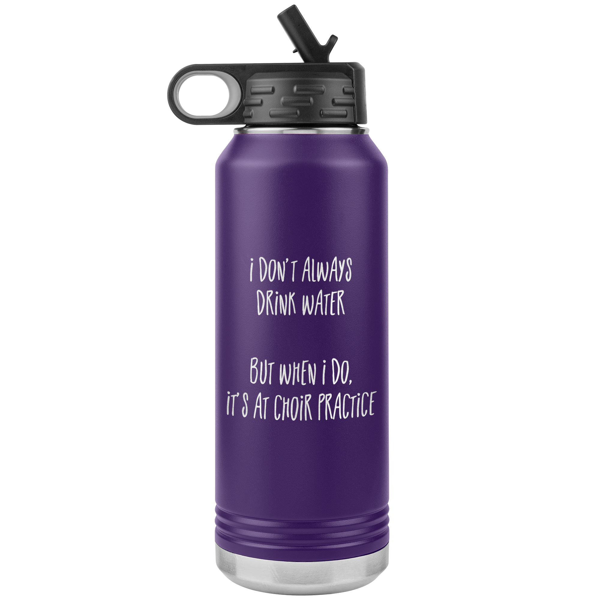 I Don't Always Drink Water 32oz Stainless Water Bottle Tumbler - Choir Love