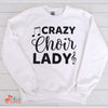 Music Gift, Gifts For Singer, Choir, Musical Theatre, Vocalist, Crazy Choir Lady Crewneck Pullover Sweatshirt