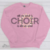 Music Shirt, Gift For Choir Director, All We Need Is Choir (Sun Design) Crewneck Pullover Sweatshirt