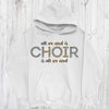 Music Shirt, Gift For Choir, Choir Director, All We Need Is Choir (Sun Design) Pullover Hoodie