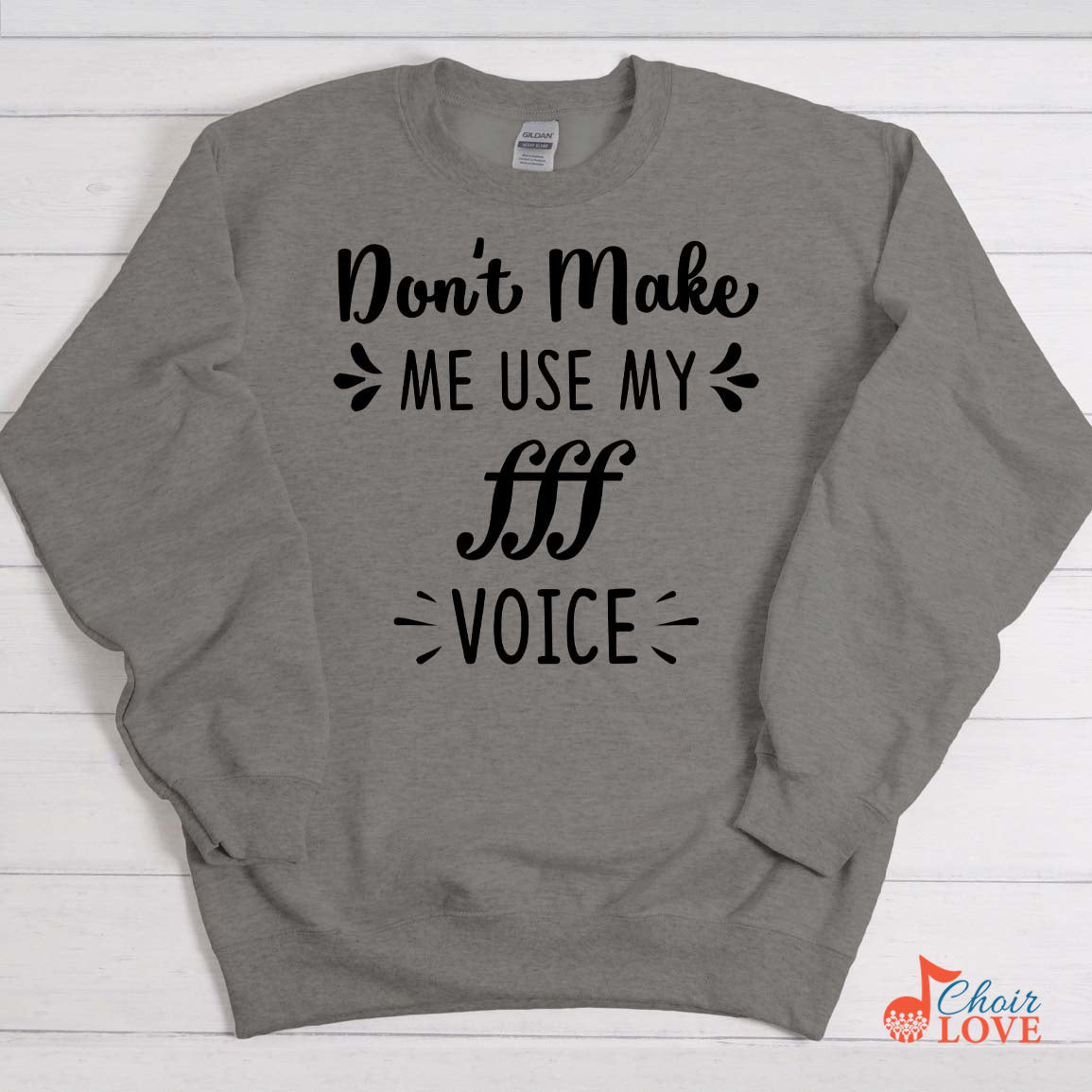 Music Gift, Gifts For Singer, Choir, Belter, Vocalist, Musician, Don't Make Me Use My Triple Forte Voice Crewneck Pullover Sweatshirt