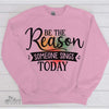 Singer Shirt, Gift For Vocalist, Choir, Be The Reason Someone Sings Today Crewneck Pullover Sweatshirt