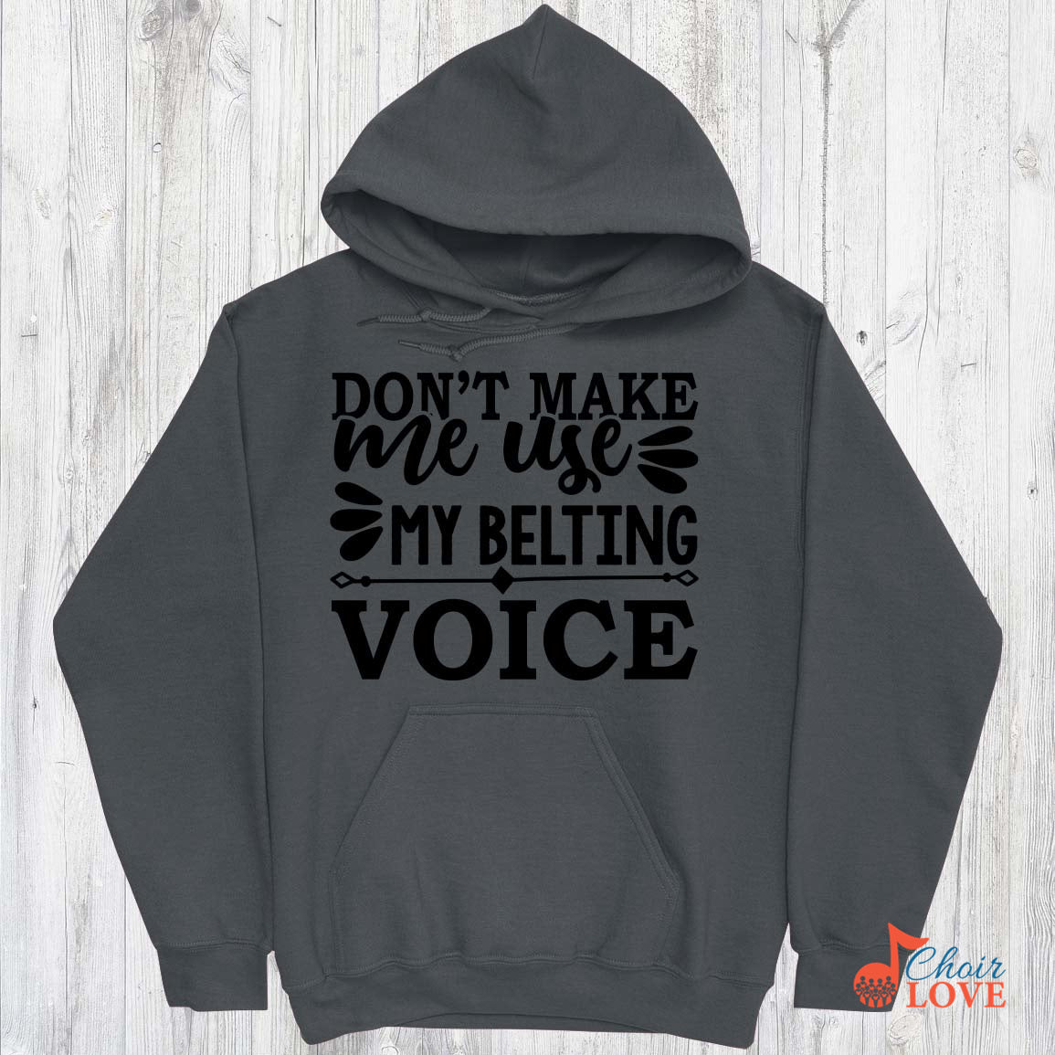 Music Gift, Gifts For Singer, Choir, Musical Theatre, Music Shirt, Don't Make Me Use My Belting Voice Pullover Hoodie