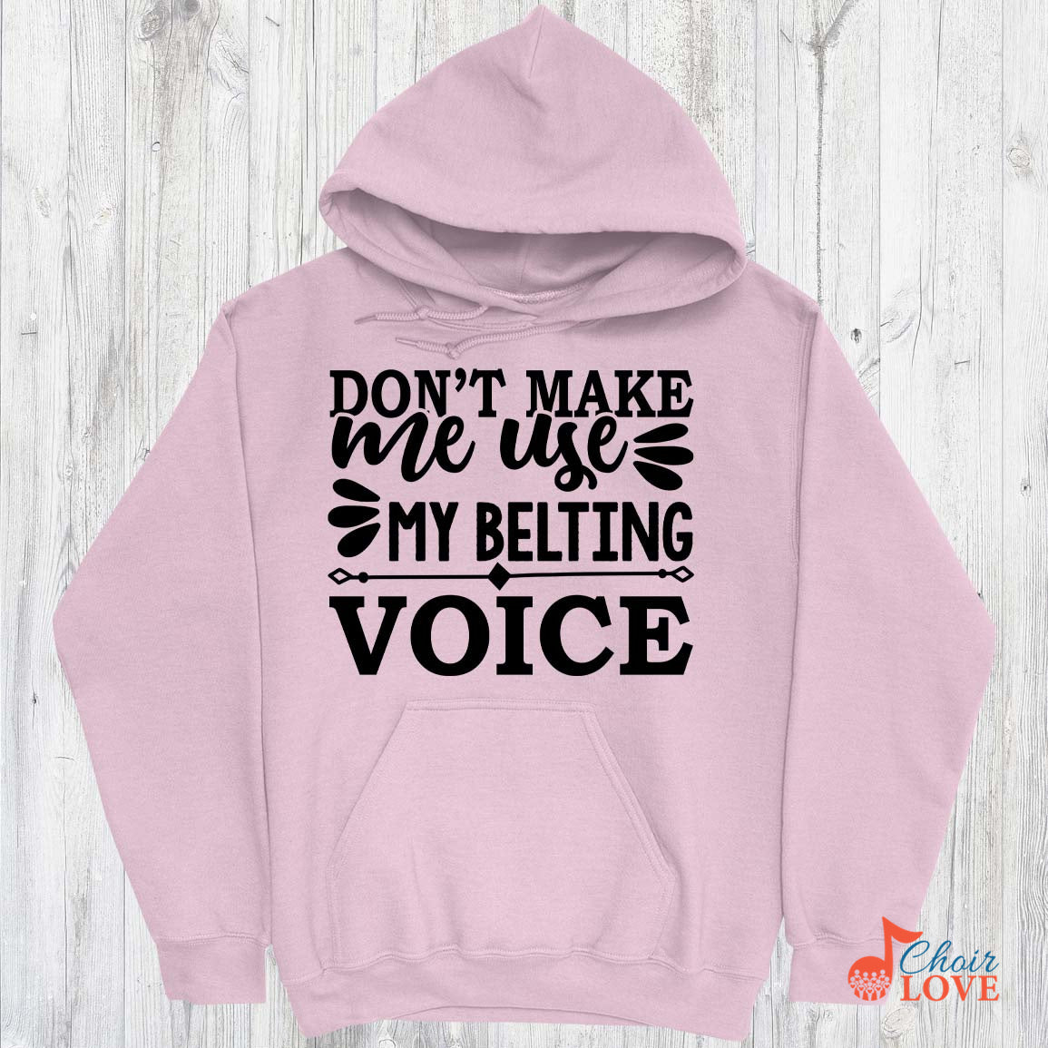 Music Gift, Gifts For Singer, Choir, Musical Theatre, Music Shirt, Don't Make Me Use My Belting Voice Pullover Hoodie