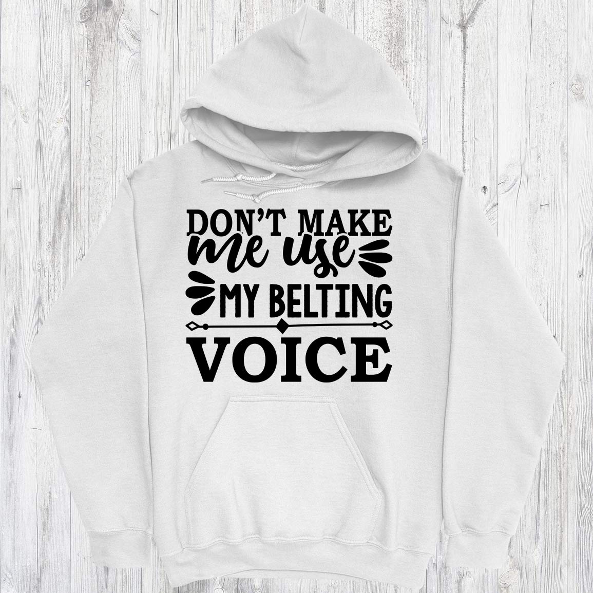 Music Gift, Gifts For Singer, Choir, Musical Theatre, Music Shirt, Don't Make Me Use My Belting Voice Pullover Hoodie