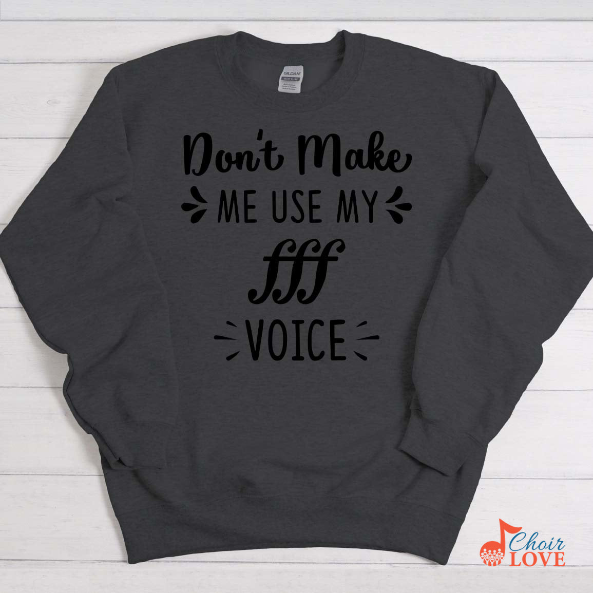 Music Gift, Gifts For Singer, Choir, Belter, Vocalist, Musician, Don't Make Me Use My Triple Forte Voice Crewneck Pullover Sweatshirt