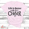 Music Gift, Gifts For Singer, Vocalist, Choir, Musical Theatre, Life Is Better With Choir Unisex Jersey Short-Sleeve T-Shirt