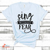 Music Gift, Gifts For Singer, Choir, Musical Theatre, Sing Without Fear Unisex Jersey Short-Sleeve T-Shirt