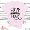 Music Gift, Gifts For Singer, Choir, Musical Theatre, Sing Without Fear Unisex Jersey Short-Sleeve T-Shirt