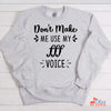 Music Gift, Gifts For Singer, Choir, Belter, Vocalist, Musician, Don't Make Me Use My Triple Forte Voice Crewneck Pullover Sweatshirt