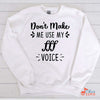 Music Gift, Gifts For Singer, Choir, Belter, Vocalist, Musician, Don't Make Me Use My Triple Forte Voice Crewneck Pullover Sweatshirt