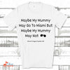 Music Gift, Gifts For Singer, Vocalist, Choir, Musical Theatre, Maybe My Mummy May Go To Miami Unisex Jersey Short-Sleeve T-Shirt