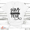 Music Gift, Gifts For Singer, Choir, Musical Theatre, Sing Without Fear Unisex Jersey Short-Sleeve T-Shirt