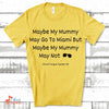 Music Gift, Gifts For Singer, Vocalist, Choir, Musical Theatre, Maybe My Mummy May Go To Miami Unisex Jersey Short-Sleeve T-Shirt