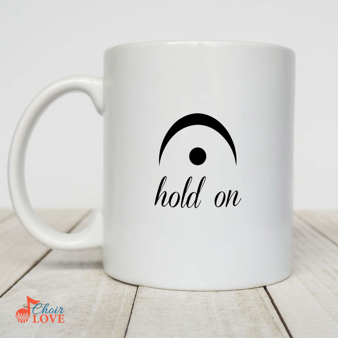 Music Gift, Gifts For Singer, Soloist, Choir, Musician, Opera, Musical Theatre, Hold On White Mug