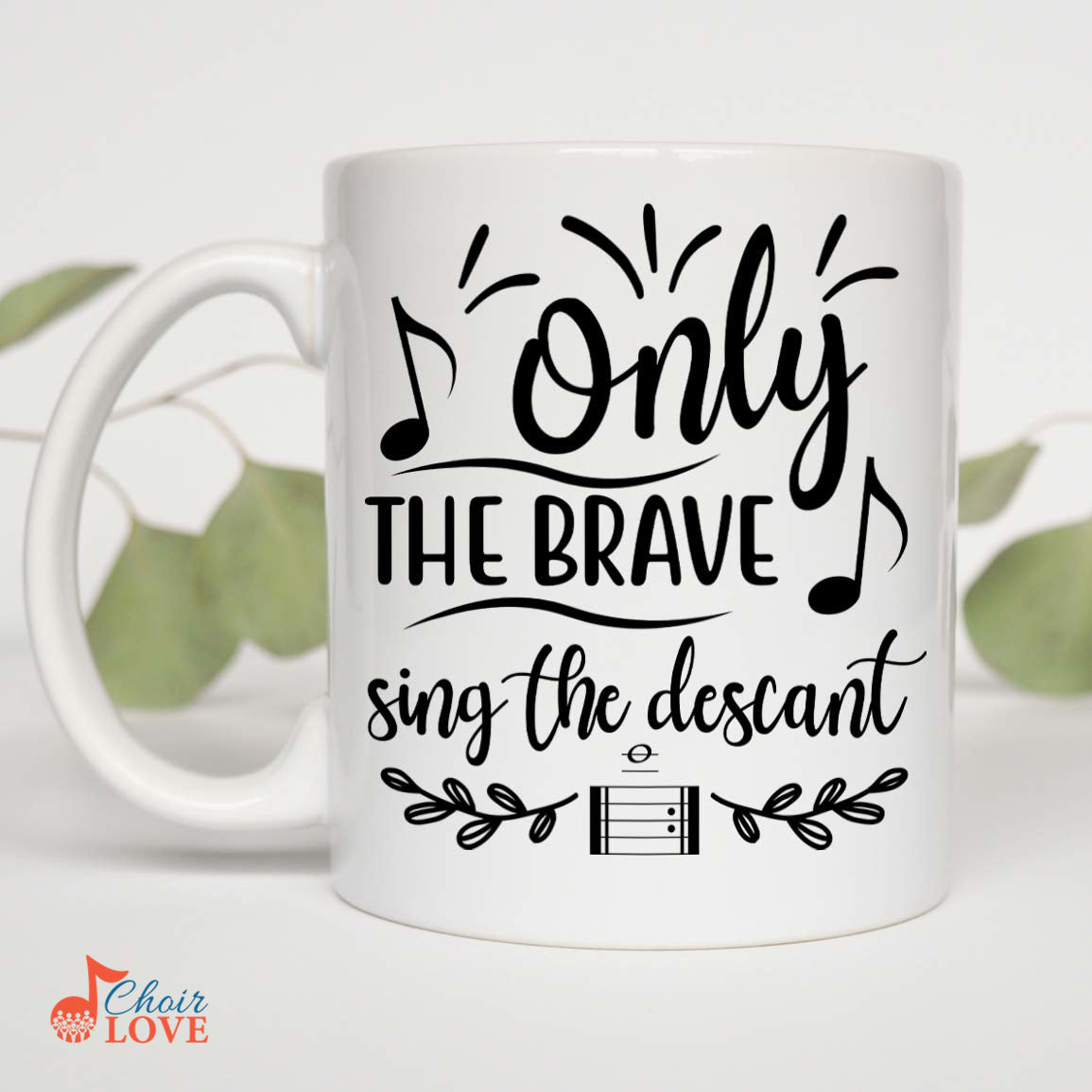 Music Gift, Gifts For Singer, Chorister, Choir, Musical Theatre, Opera, Only The Brave Sing The Descant White Mug