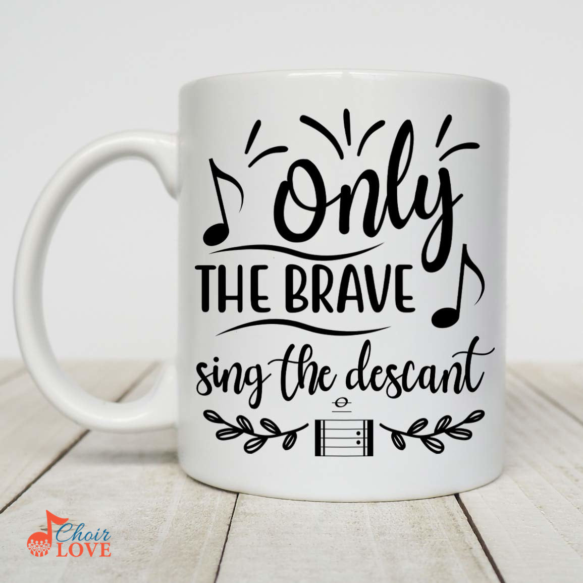 Music Gift, Gifts For Singer, Chorister, Choir, Musical Theatre, Opera, Only The Brave Sing The Descant White Mug