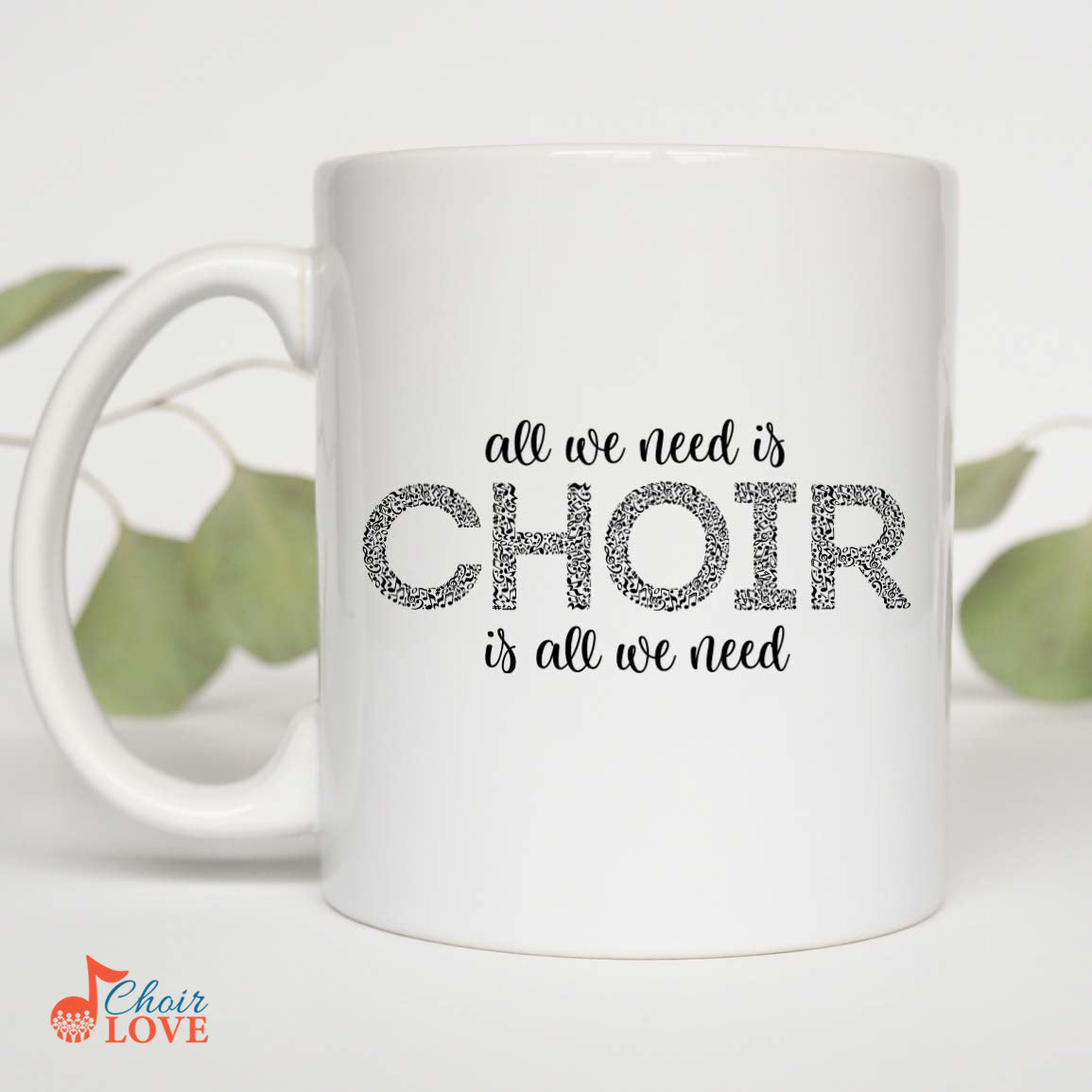 Music Gift, Gifts For Singer, Choir, Choir Master, Soloist, Vocalist, Choral Mug, All We Need Is Choir White Mug