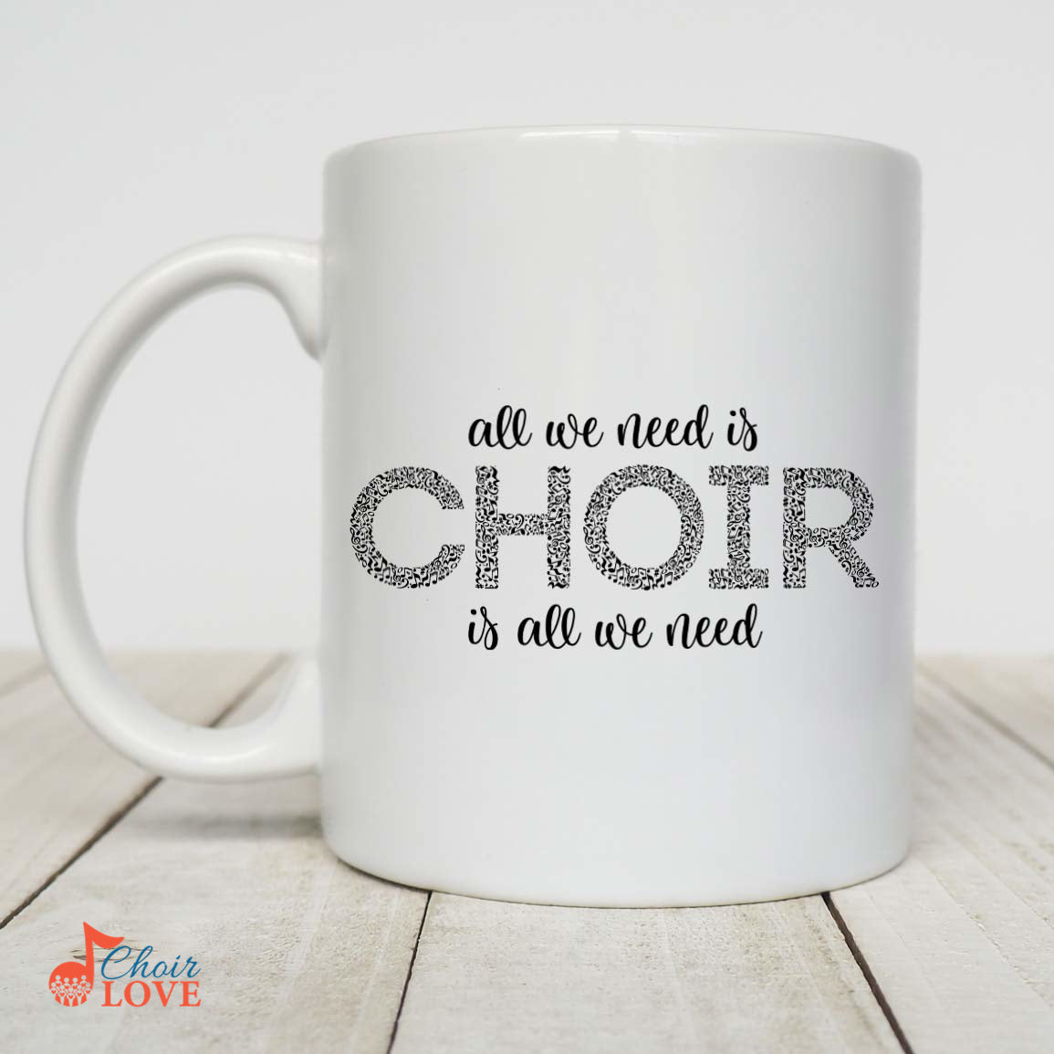 Music Gift, Gifts For Singer, Choir, Choir Master, Soloist, Vocalist, Choral Mug, All We Need Is Choir White Mug