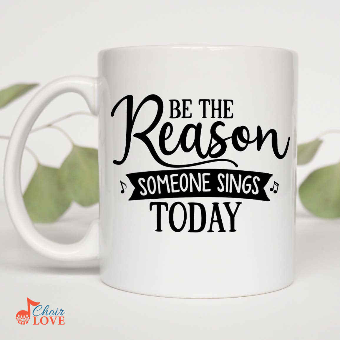 Music Gift, Gifts For Singer, Choir, Musical Theatre, Ensemble, Be The Reason Someone Sings Today White Mug