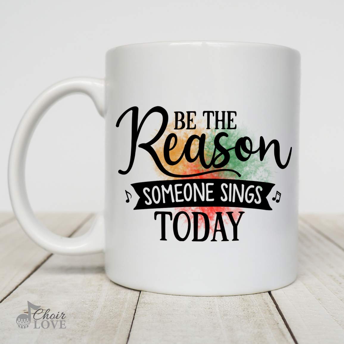 Singer Mug, Gift For Vocalist, Choir, Be The Reason (Watercolor) White Mug