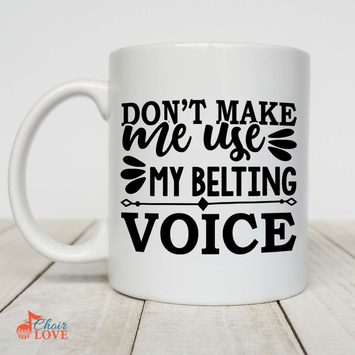 Music Gift, Gifts For Singer, Choir, Vocalist, Musical Theatre, Don't Make Me Use My Belting Voice White Mug