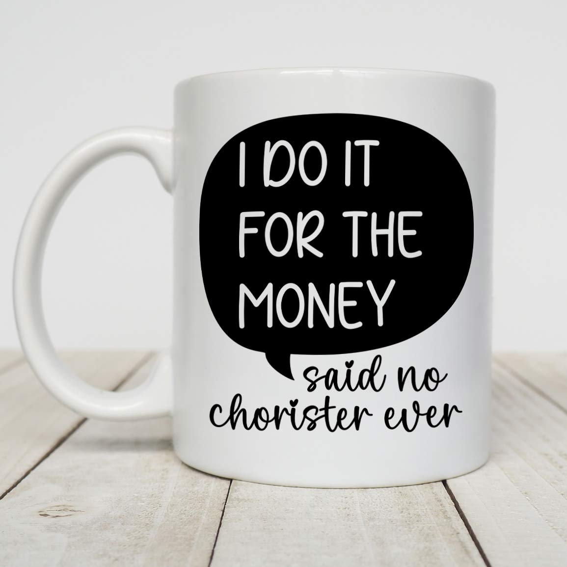 Choir Singer Gift, Gift For Singers, Music Gift, I Do It For The Money Chorister Edition White Mug