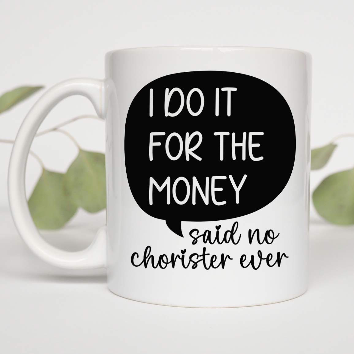 Choir Singer Gift, Gift For Singers, Music Gift, I Do It For The Money Chorister Edition White Mug