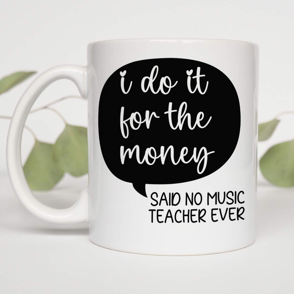 Music Teacher Gift, Gift For Singers, Music Gift, I Do It For The Money Music Teacher Edition White Mug