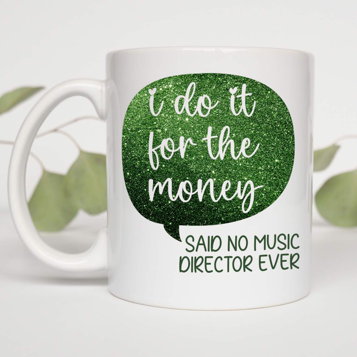 Music Director Gift, Gift For Music Director, I Do It For The Money Said No Music Director Ever White Mug