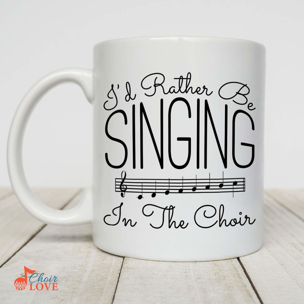 Music Gift, Gifts For Singer, Choir, Chorister, Choral Singer, Ensemble, Musical Theatre, I'd Rather Be Singing In The Choir White Mug