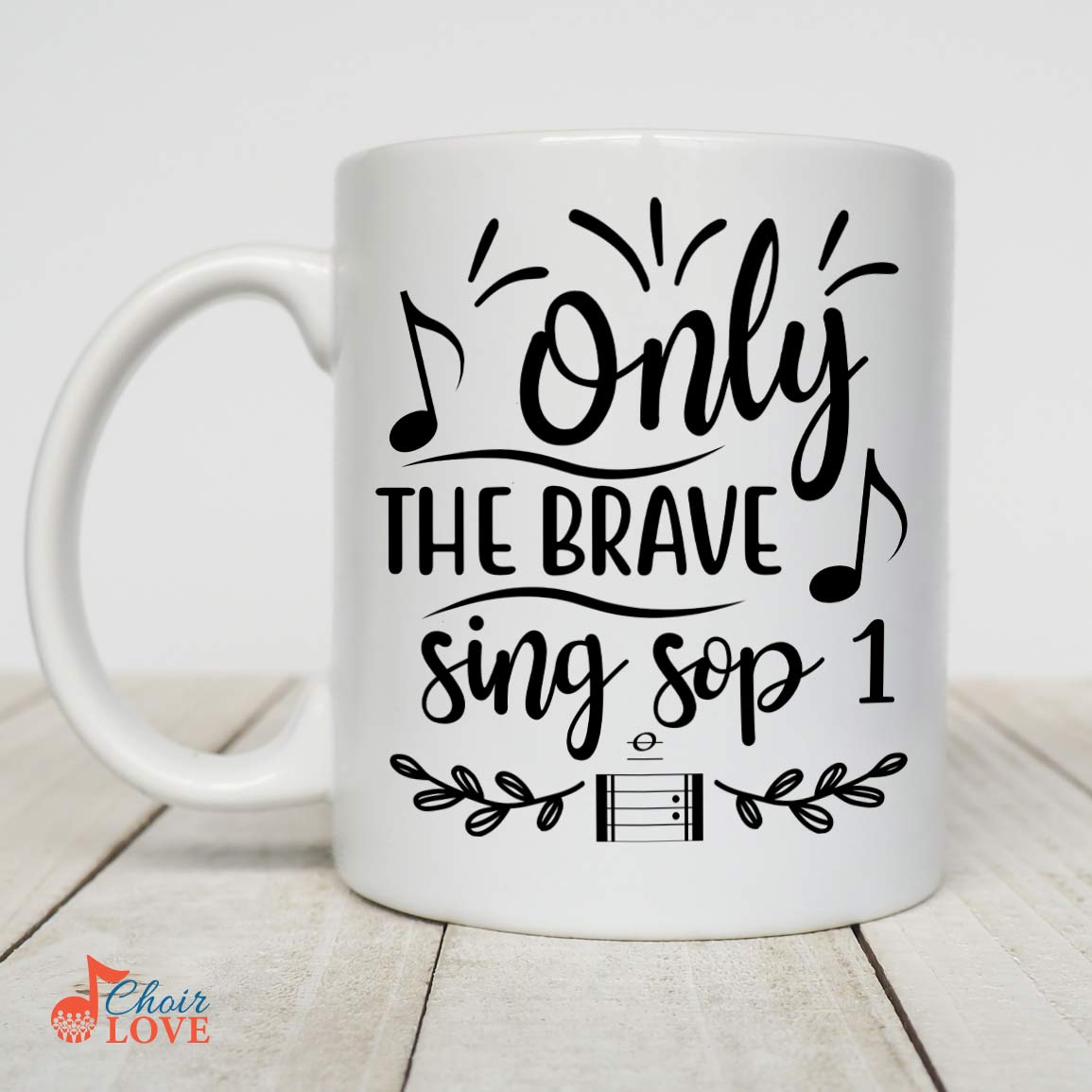 Music Gift, Gifts For Singer, Soprano, Vocalist, Solist, Choir, Musical Theatre, Only The Brave Sing Soprano 1 White Mug