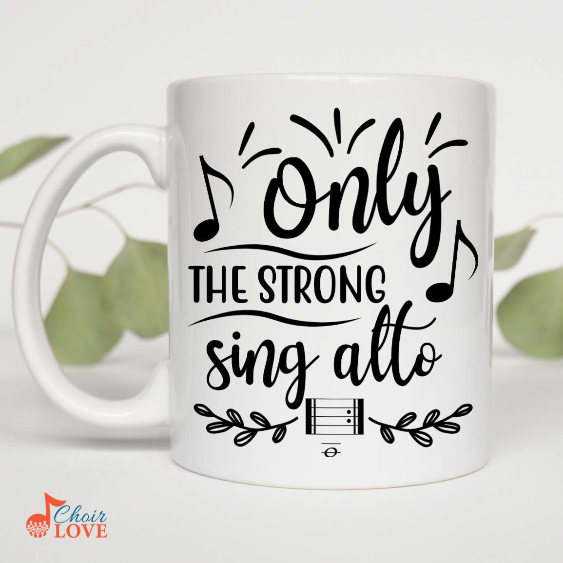 Music Gift, Gifts For Singer, Alto, Choir, Musical Theatre, Opera, Only The Strong Sing Alto White Mug