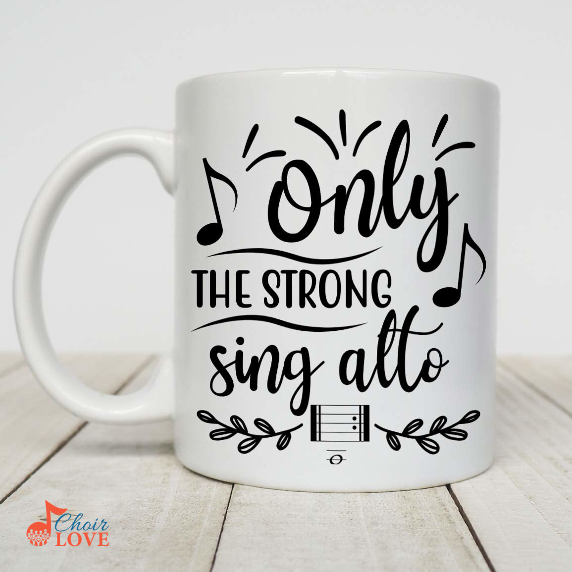 Music Gift, Gifts For Singer, Alto, Choir, Musical Theatre, Opera, Only The Strong Sing Alto White Mug