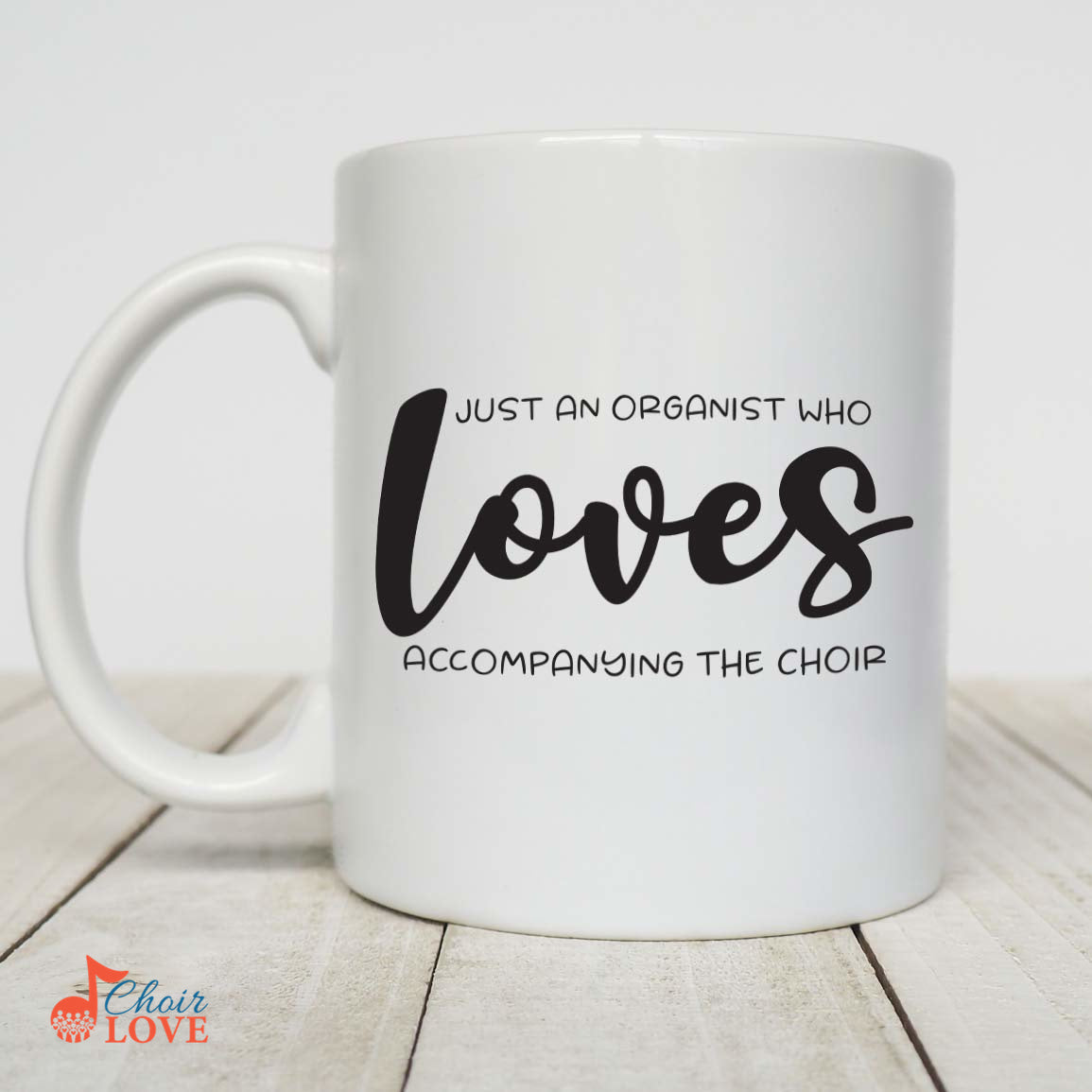 Music Gift, Gifts For Organist, Singer, Choir, Musical Theatre, Just An Organist Who Loves Accompanying The Choir White Mug