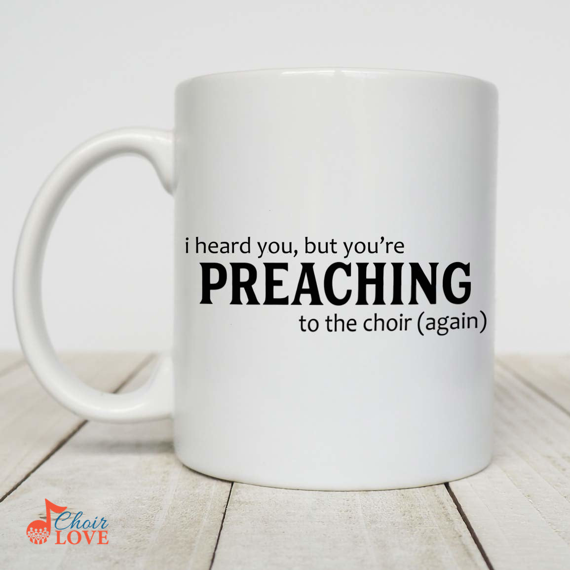 Music Gift, Gifts For Singer, Choir, Minister, Priest, Reverend, Choir Mug, I Heard You Preaching To The Choir Again White Mug