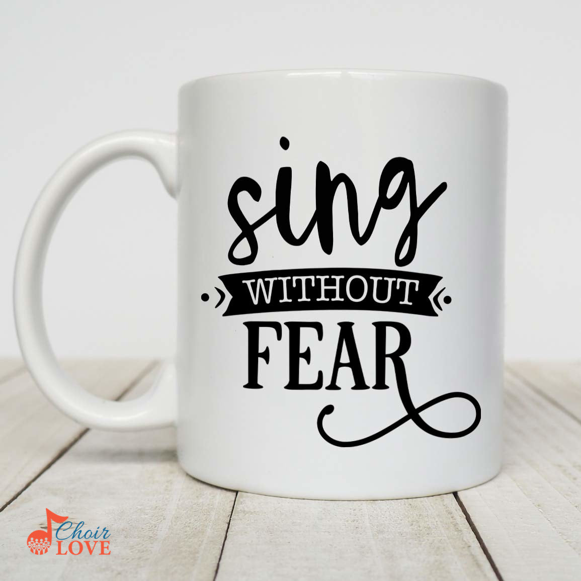 Music Gift, Gifts For Singer, Soloist, Diva, Vocalist, Choir, Musical Theatre, Sing Without Fear White Mug