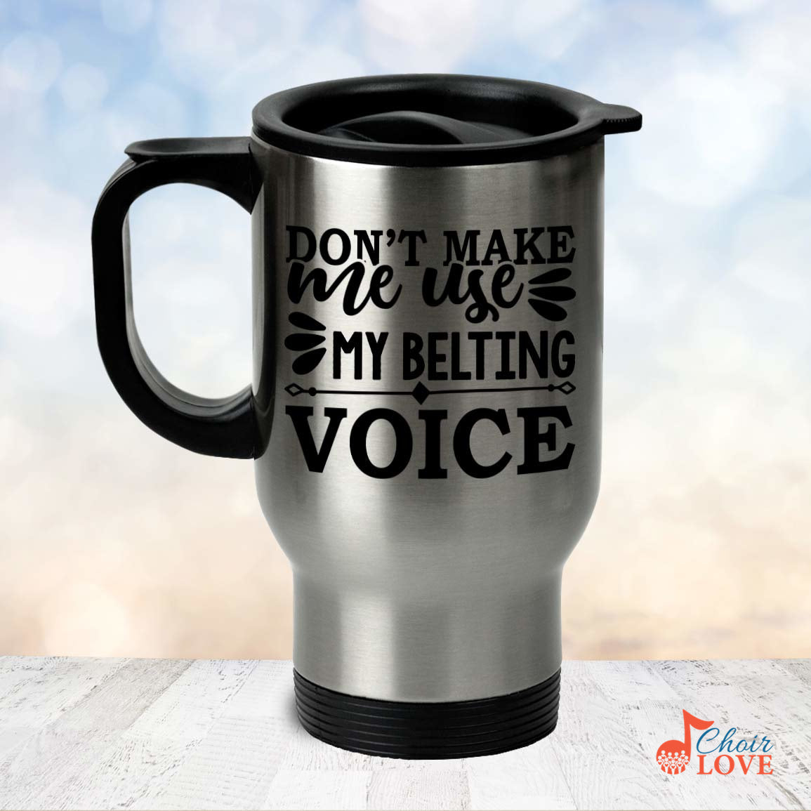 Music Gift, Gifts For Singer, Belter, Vocalist, Musical Theatre, Don't Make Me Use My Belting Voice Silver Stainless Travel Mug