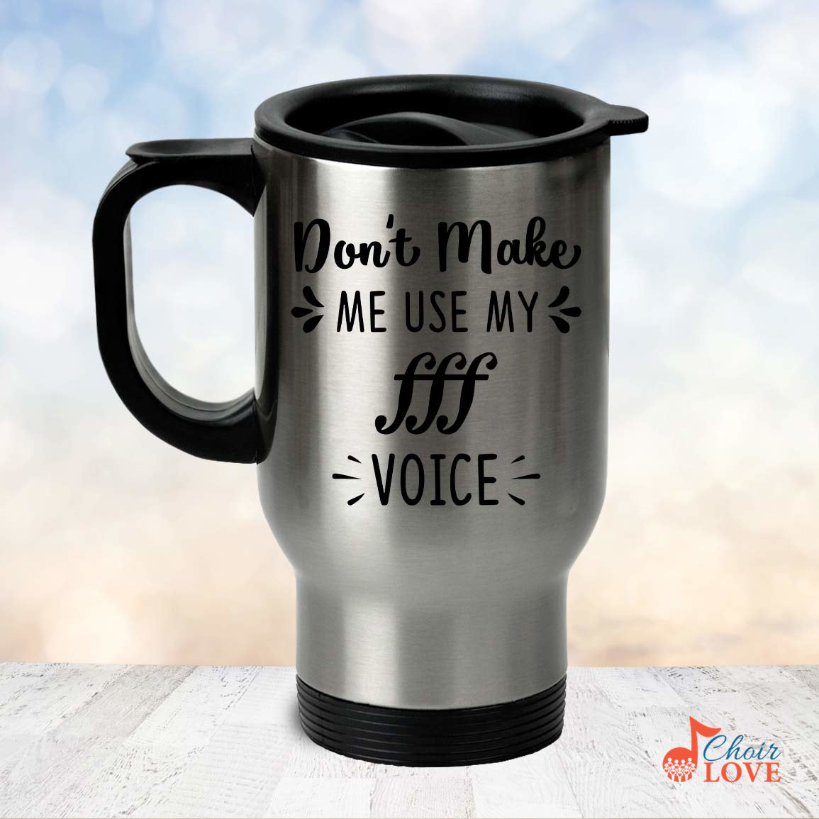 Music Gift, Gifts For Singer, Choir, Vocalist, Musical Theatre, Don't Make Me Use My Triple Forte Voice Silver Stainless Travel Mug