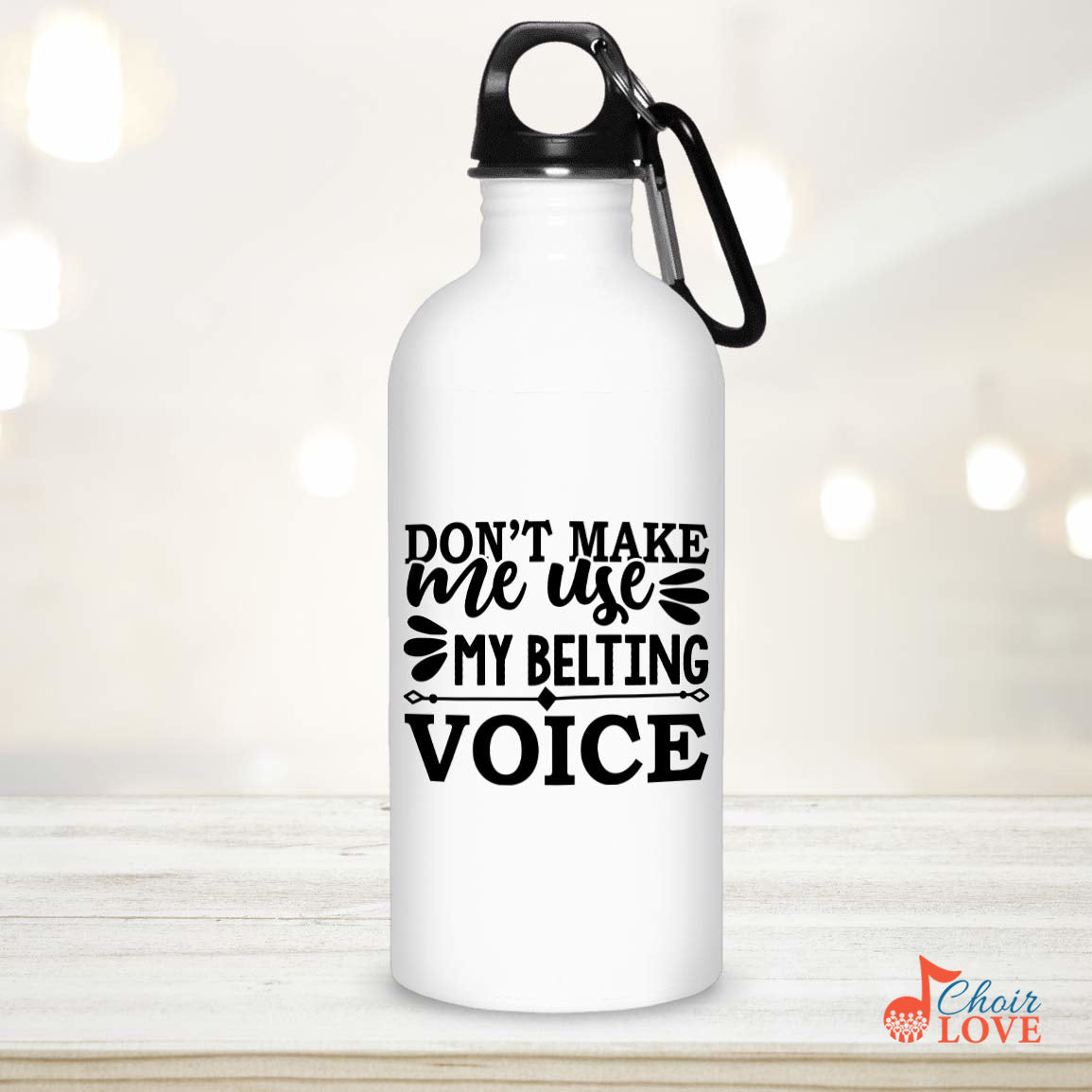 Music Gift, Gifts For Singer, Choir, Festival Chorus, Don't Make Me Use My Belting Voice Stainless Steel Water Bottle