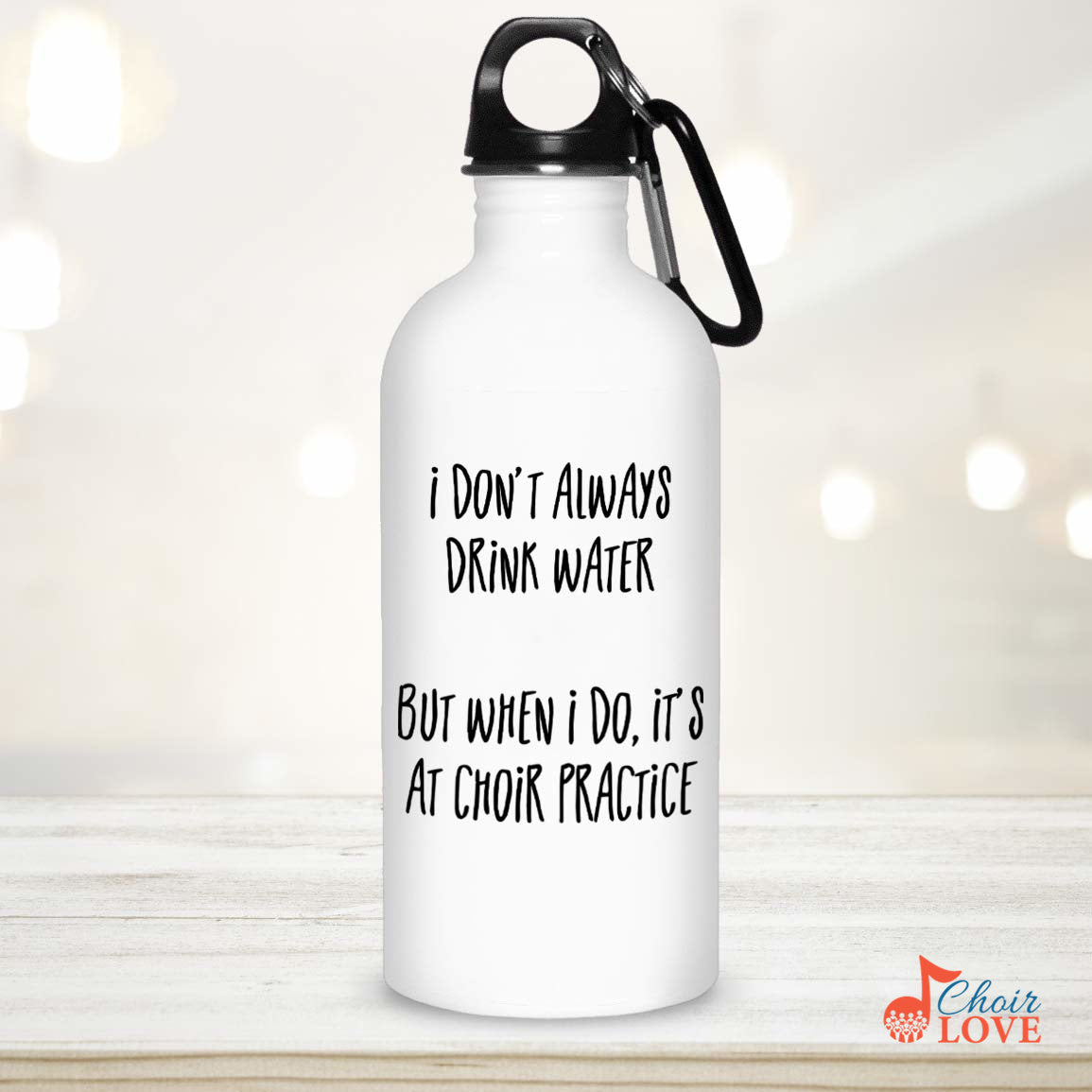 Music Gift, Gifts For Singer, Vocalist, Soloist, Choir, Musical Theatre, I Don't Always Drink Water Stainless Steel Water Bottle