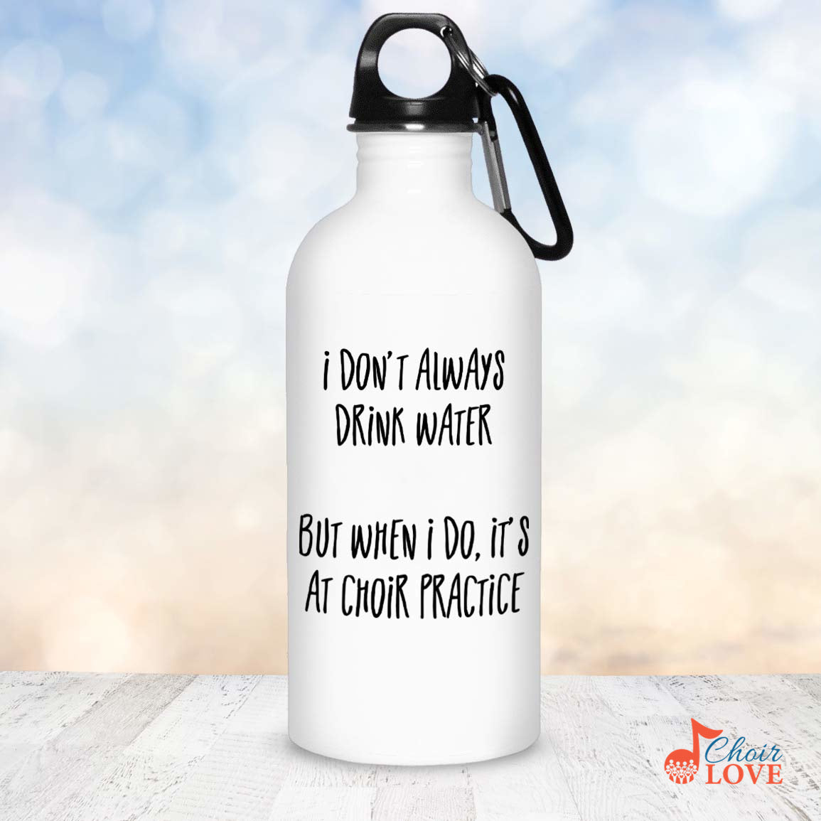 Music Gift, Gifts For Singer, Vocalist, Soloist, Choir, Musical Theatre, I Don't Always Drink Water Stainless Steel Water Bottle