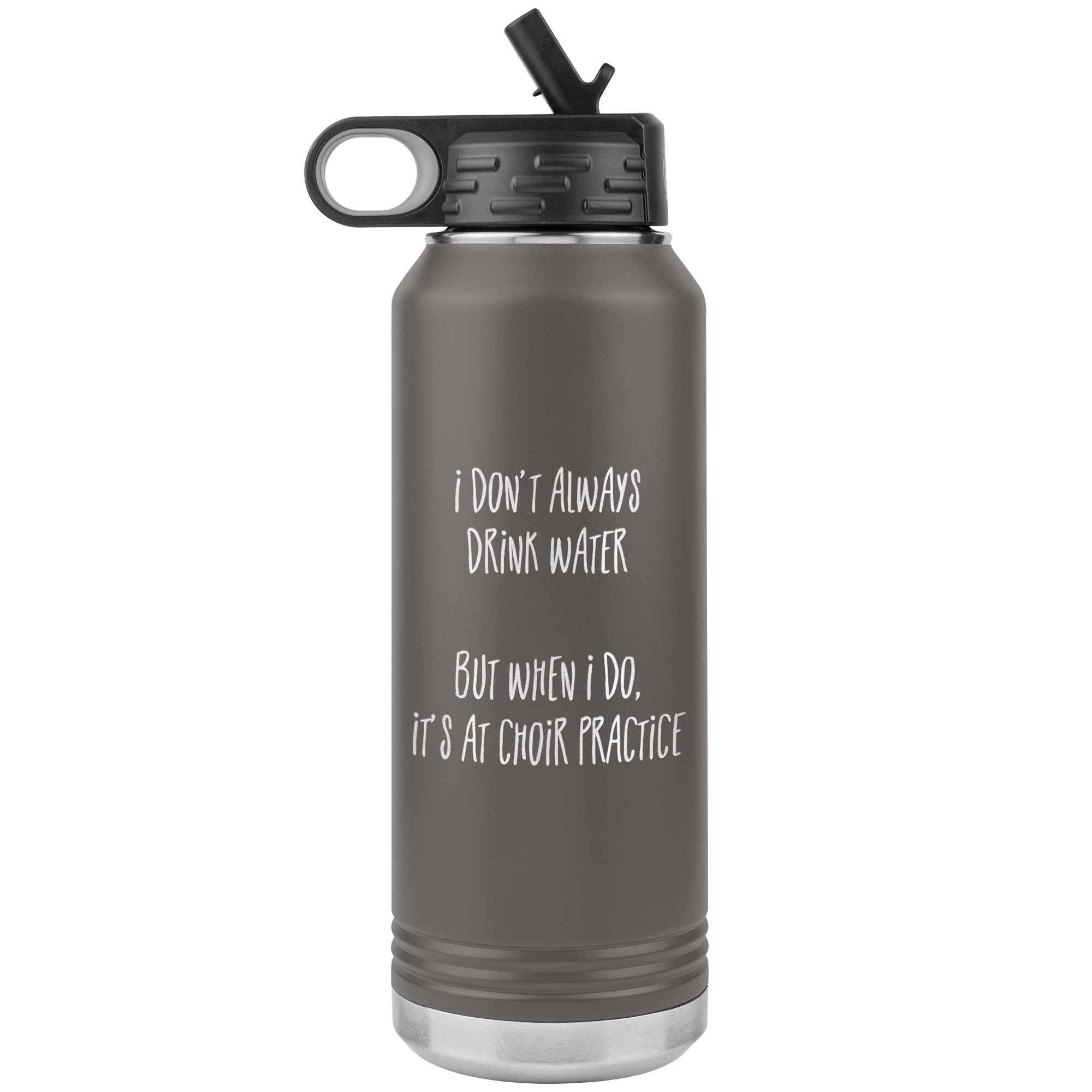 I Don't Always Drink Water 32oz Stainless Water Bottle Tumbler - Choir Love